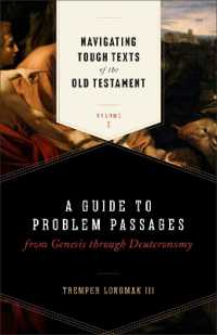 Navigating Tough Texts of the Old Testament, Volume 1 : A Guide to Problem Passages from Genesis through Deuteronomy