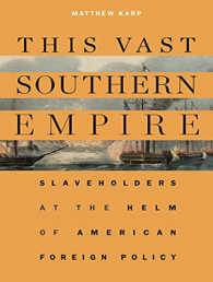 This Vast Southern Empire : Slaveholders at the Helm of American Foreign Policy （Unabridged）
