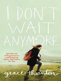 I Don't Wait Anymore (4-Volume Set) : Letting Go of Expectations and Grasping God's Adventure for You （Unabridged）