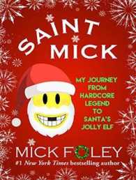 Saint Mick : My Journey from Hardcore Legend to Santa's Jolly Elf （Unabridged）