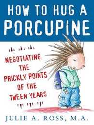 How to Hug a Porcupine : Negotiating the Prickly Points of the Tween Years （Unabridged）