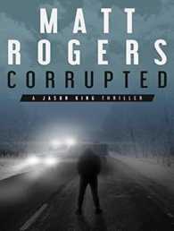Corrupted : A Jason King Thriller (Jason King) （Unabridged）
