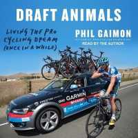Draft Animals : Living the Pro Cycling Dream Once in a While （Unabridged）