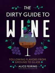 The Dirty Guide to Wine : Following Flavor from Ground to Glass （Unabridged）
