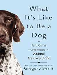 What It's Like to Be a Dog (6-Volume Set) : And Other Adventures in Animal Neuroscience （Unabridged）
