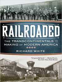 Railroaded (18-Volume Set) : The Transcontinentals and the Making of Modern America （Unabridged）