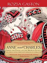 Anne and Charles (8-Volume Set) : Passion and Politics in Late Medieval France: the Story of Anne of Brittany's Marriage to Charles VIII （Unabridged）