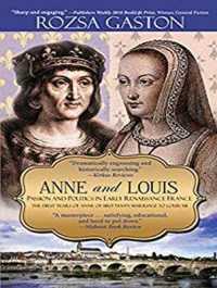 Anne and Louis : Passion and Politics in Early Renaissance France (Anne of Brittany) （Unabridged）
