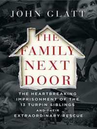 The Family Next Door : The Heartbreaking Imprisonment of the 13 Turpin Siblings and Their Extraordinary Rescue （MP3 UNA）