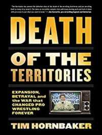 Death of the Territories : Expansion, Betrayal and the War That Changed Pro Wrestling Forever （MP3 UNA）
