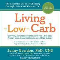Living Low Carb : The Complete Guide to Choosing the Right Weight Loss Plan for You （UNA REV UP）