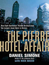 The Pierre Hotel Affair : How Eight Gentleman Thieves Orchestrated the Largest Jewel Heist in History （MP3 UNA）