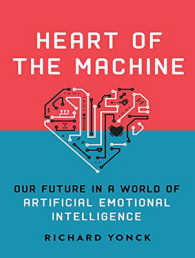 Heart of the Machine : Our Future in a World of Artificial Emotional Intelligence （MP3 UNA）