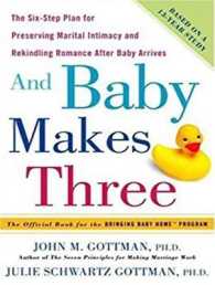 And Baby Makes Three : The Six-step Plan for Preserving Marital Intimacy and Rekindling Romance after Baby Arrives （MP3 UNA）