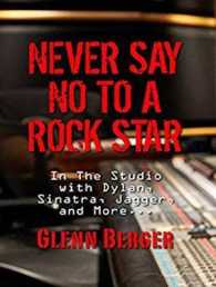Never Say No to a Rock Star : In the Studio with Dylan, Sinatra, Jagger and More... （MP3 UNA）