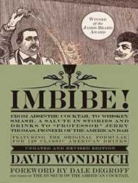 Imbibe! : From Absinthe Cocktail to Whiskey Smash, a Salute in Stories and Drinks to Professor Jerry Thomas, Pioneer of the American Bar （MP3 UNA UP）