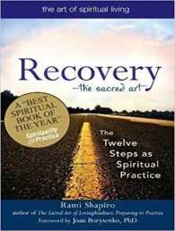 Recovery the Sacred Art : The Twelve Steps as Spiritual Practice （MP3 UNA）