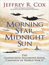 Morning Star, Midnight Sun : The Early Guadalcanal-solomons Campaign of World War II Augustoctober 1942 （MP3 UNA）