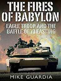 The Fires of Babylon : Eagle Troop and the Battle of 73 Easting （MP3 UNA）