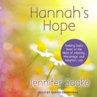 Hannah's Hope : Seeking God's Heart in the Midst of Infertility, Miscarriage, and Adoption Loss （MP3 UNA）