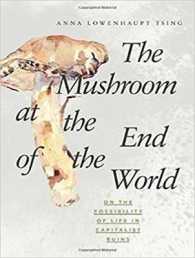 The Mushroom at the End of the World : On the Possibility of Life in Capitalist Ruins （MP3 UNA）