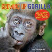 Growing Up Gorilla : How a Zoo Baby Brought Her Family Together （Library Binding）