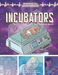 Incubators : A Graphic History (Medical Breakthroughs) （Library Binding）