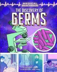 The Discovery of Germs : A Graphic History (Medical Breakthroughs) （Library Binding）