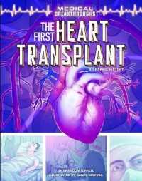 The First Heart Transplant : A Graphic History (Medical Breakthroughs) （Library Binding）