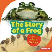 The Story of a Frog : It Starts with a Tadpole (Step by Step) （Library Binding）