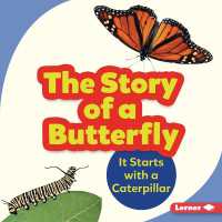 The Story of a Butterfly : It Starts with a Caterpillar (Step by Step) （Library Binding）