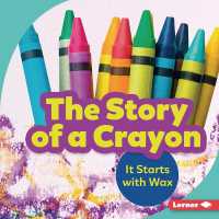 The Story of a Crayon : It Starts with Wax (Step by Step) （Library Binding）