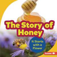 The Story of Honey : It Starts with a Flower (Step by Step) （Library Binding）