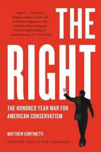 アメリカ保守主義の百年戦争<br>The Right : The Hundred-Year War for American Conservatism