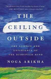 The Ceiling Outside : The Science and Experience of the Disrupted Mind