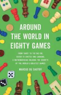 Around the World in Eighty Games : From Tarot to Tic-Tac-Toe, Catan to Chutes and Ladders, a Mathematician Unlocks the Secrets of the World's Greatest Games