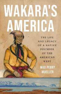 Wakara's America : The Life and Legacy of a Native Founder of the American West