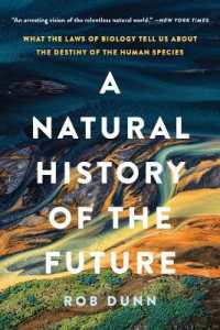 A Natural History of the Future : What the Laws of Biology Tell Us about the Destiny of the Human Species