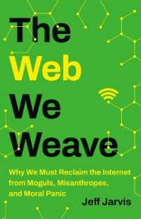 The Web We Weave : Why We Must Reclaim the Internet from Moguls, Misanthropes, and Moral Panic