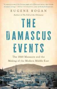 The Damascus Events : The 1860 Massacre and the Making of the Modern Middle East