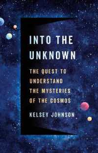 Into the Unknown : The Quest to Understand the Mysteries of the Cosmos