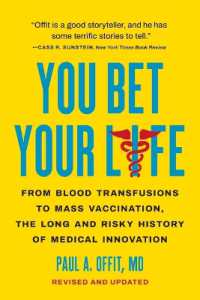 You Bet Your Life : From Blood Transfusions to Mass Vaccination, the Long and Risky History of Medical Innovation