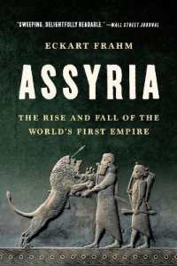 Assyria : The Rise and Fall of the World's First Empire