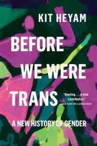 Before We Were Trans : A New History of Gender