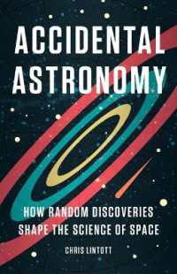 Accidental Astronomy : How Random Discoveries Shape the Science of Space