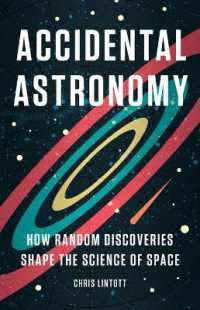 Accidental Astronomy : How Random Discoveries Shape the Science of Space