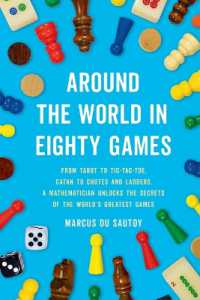 Around the World in Eighty Games : From Tarot to Tic-Tac-Toe, Catan to Chutes and Ladders, a Mathematician Unlocks the Secrets of the World's Greatest Games