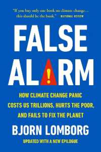 Ｂ．ロンボルグ編／誤った警告：気候変動パニックの弊害<br>False Alarm : How Climate Change Panic Costs Us Trillions, Hurts the Poor, and Fails to Fix the Planet