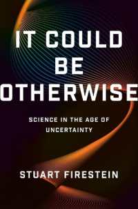 It Could Be Otherwise : Science in the Age of Uncertainty