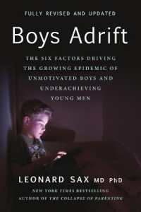 Boys Adrift : The Six Factors Driving the Growing Epidemic of Unmotivated Boys and Underachieving Young Men （Revised）